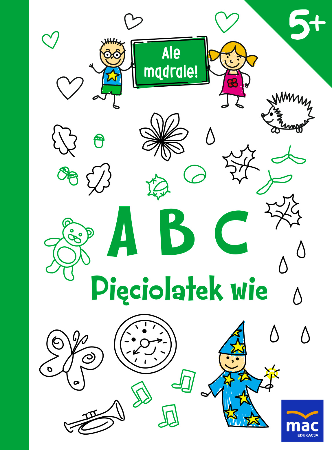 

Ale mądrale! 5+ Abc. Pięciolatek wie Mac Mac