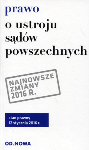 

Prawo o ustroju sądów powszechnych 12.01.2016