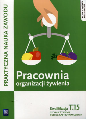 

Pracownia organizacji żywienia Kwalifikacja T.15 p