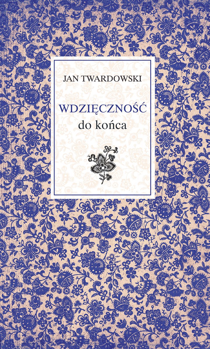 

Wdzięczność do końca Jan Twardowski