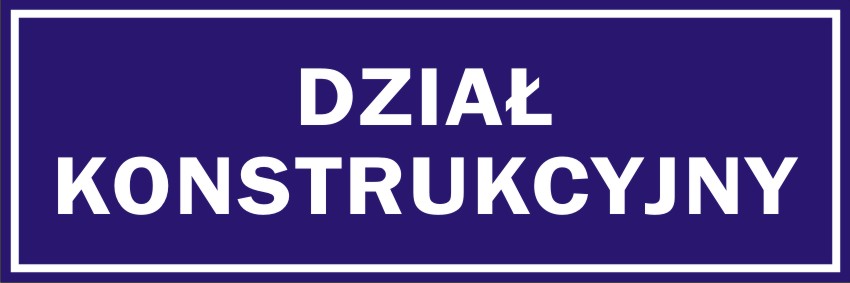 TABLICZKA INFORMACYJNA - DZIAŁ KONSTRUKCYJNY