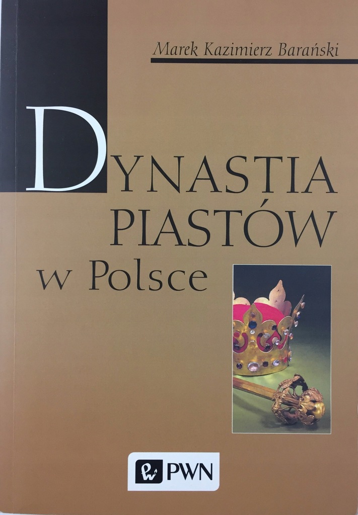 Dynastia Piastów w Polsce - Marek Barański