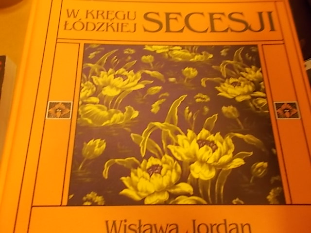 Wisława Jordan W KRĘGU ŁÓDZKIEJ SECESJI