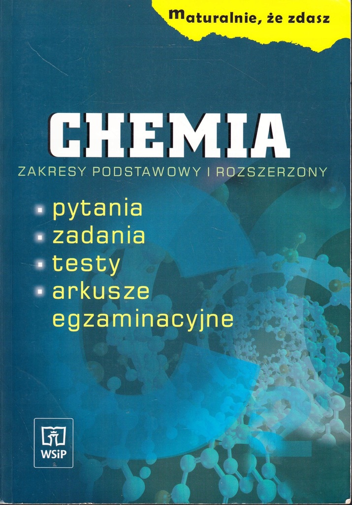 Maturalnie że zdasz Chemia pytania zadania testy