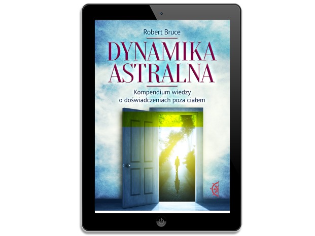 Dynamika astralna. Kompendium wiedzy. Robert Bruce