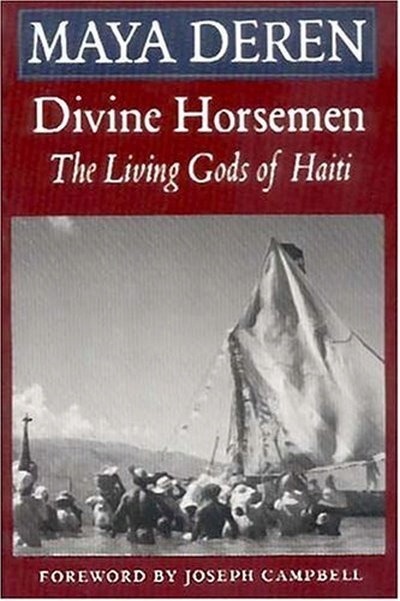Divine Horsemen: Living Gods of Haiti MAYA DEREN