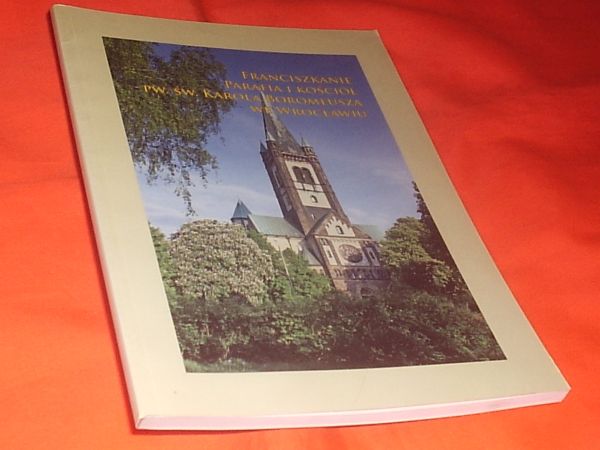 FRANCISZKANIE PARAFIA K. BOROMEUSZA .... WROCŁAW