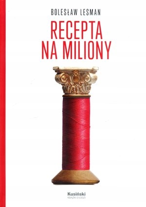 Recepta na miliony Z dziejów rodu Konów Lesman/SRL