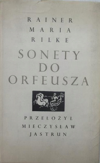 Rainer Maria Rilke - Sonety do Orfeusza