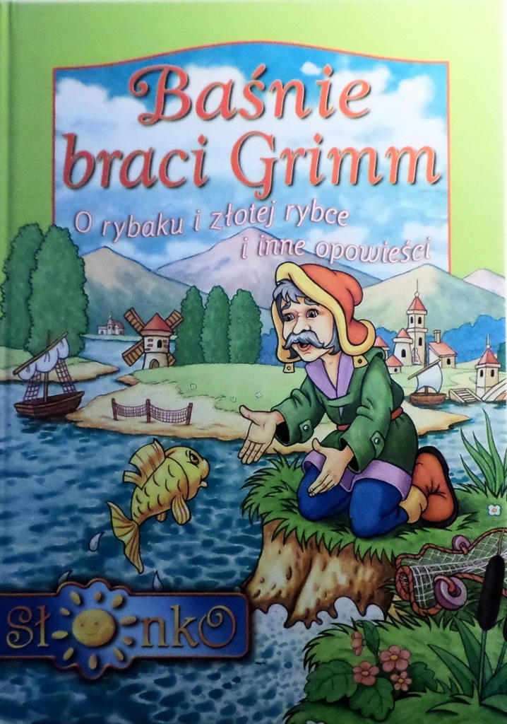 Baśnie braci Grimm: O rybaku i złotej rybce i inne