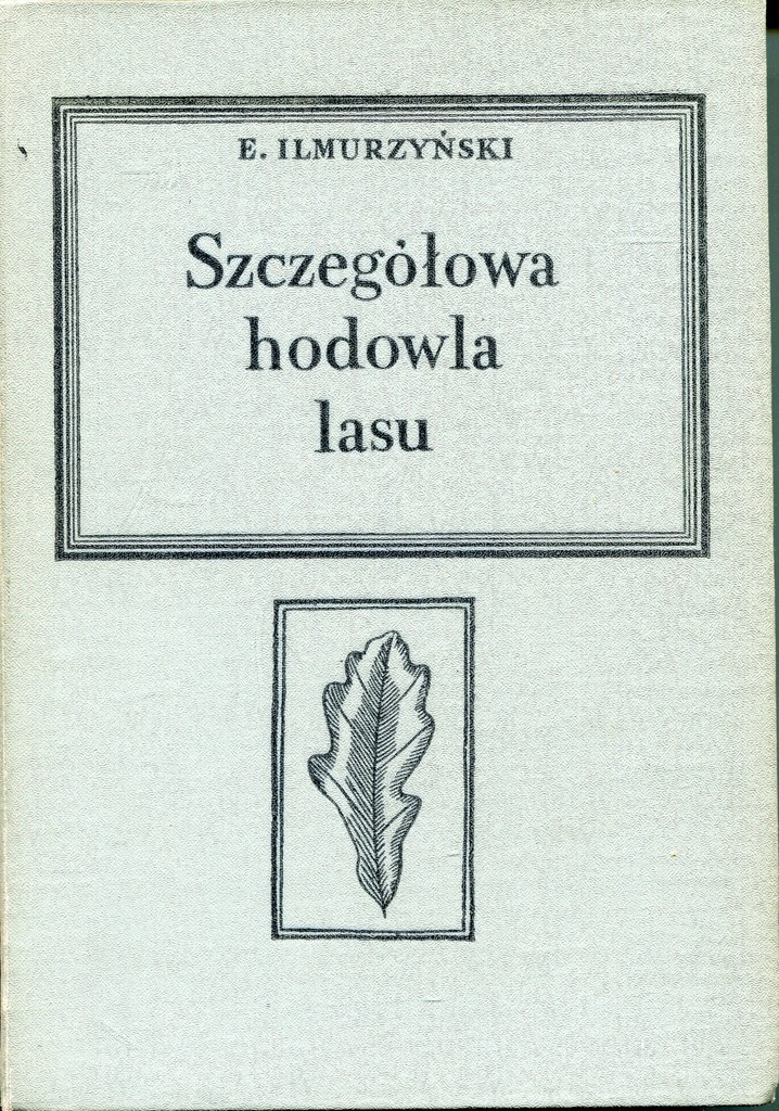 Szczegółowa hodowla lasu - Eugeniusz Ilmurzyński