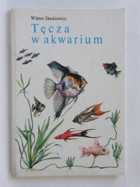 TĘCZA W AKWARIUM Wiktor DACKIEWICZ