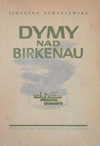 Seweryna Szmaglewska  - Dymy nad Birkenau, 1946