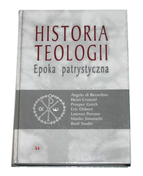 HISTORIA TEOLOGII I Epoka patrystyczna Berardino