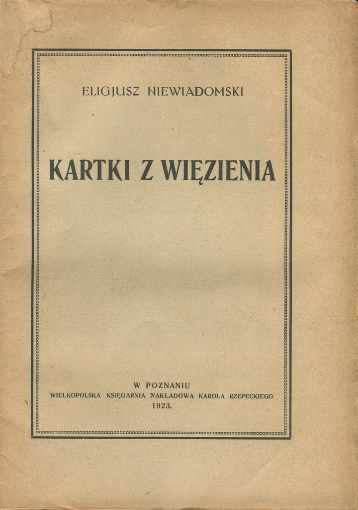 KARTKI Z WIĘZIENIA Eligiusz Niewiadomski 1923