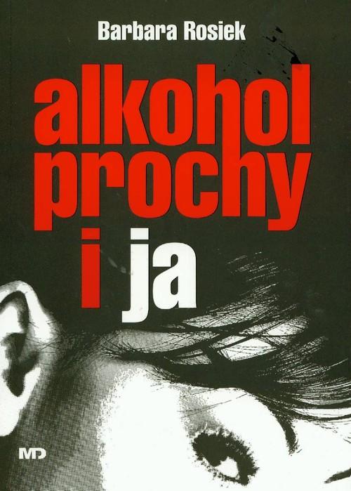 Alkohol prochy i ja, Barbara Rosiek! ALKOHOLIZM