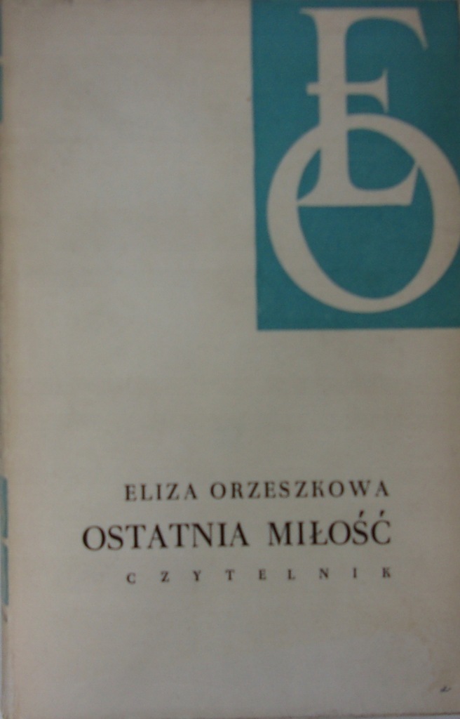 Eliza Orzeszkowa - Ostatnia miłość