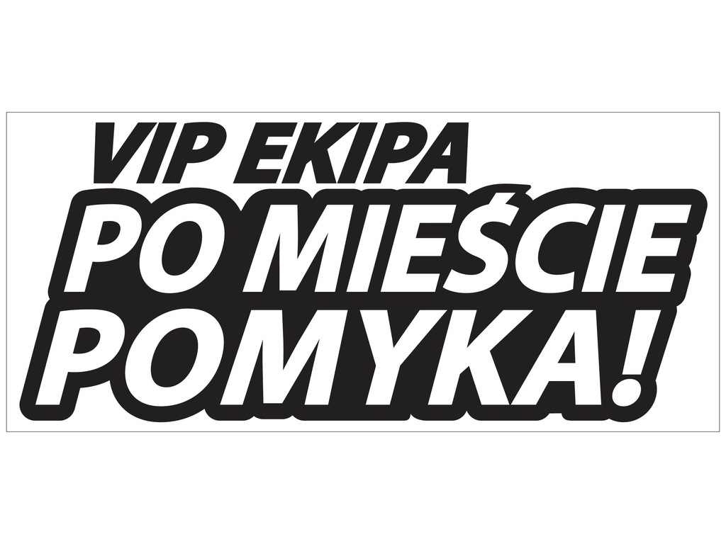 Naklejka Samochód VIP EKIPA PO MIEŚCIE POMYKA! K45
