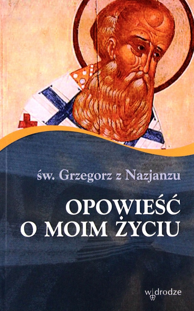 ksiazka-OPOWIEŚĆ O MOIM ŻYCIU - Grzegorz Z Nazjanz