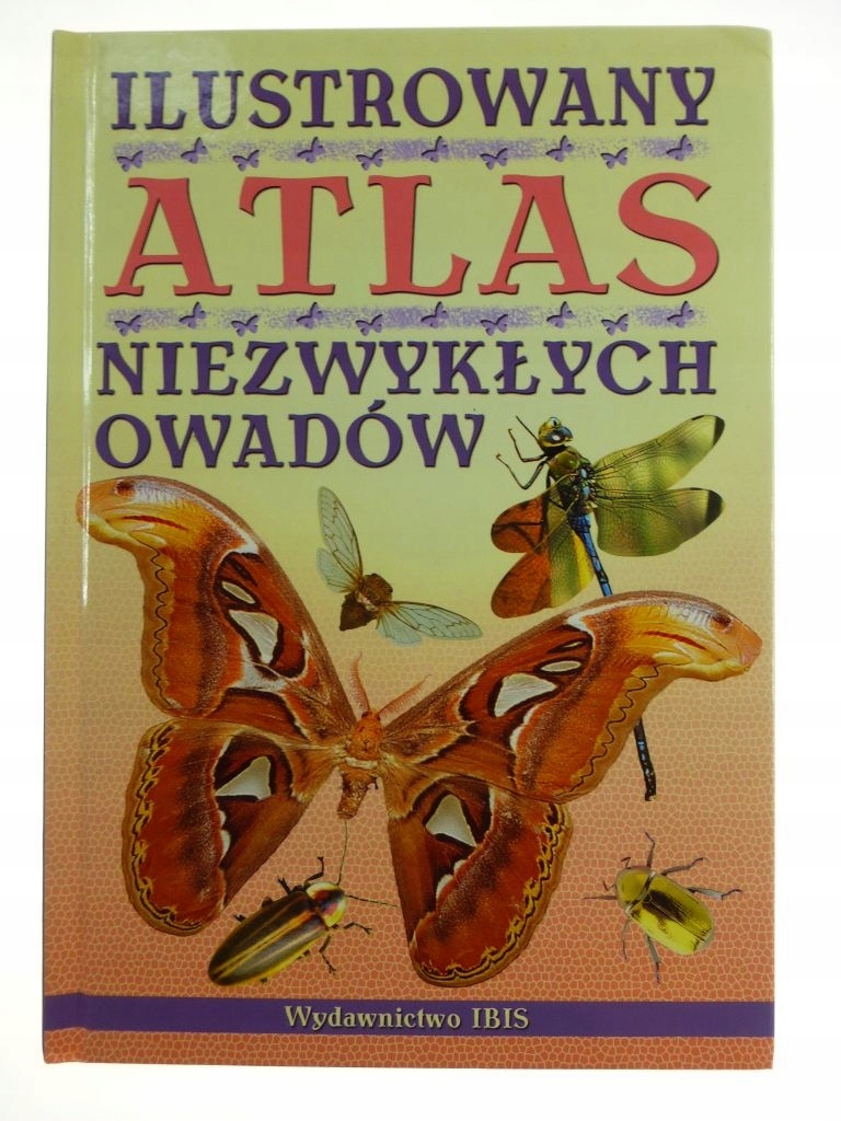 Ilustrowany atlas niezwykłych owadów