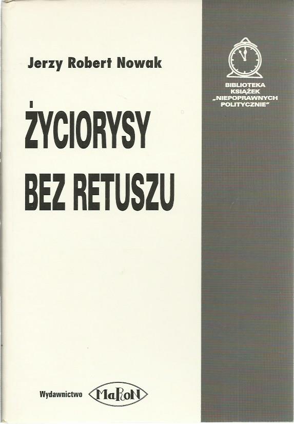JERZY ROBERT NOWAK  ŻYCIORYSY BEZ RETUSZU
