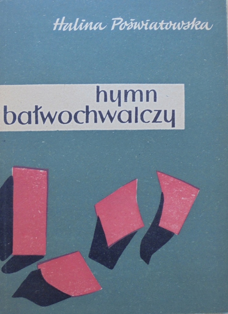 Halina Poświatowska Hymn bałwochwalczy [Janina Kam
