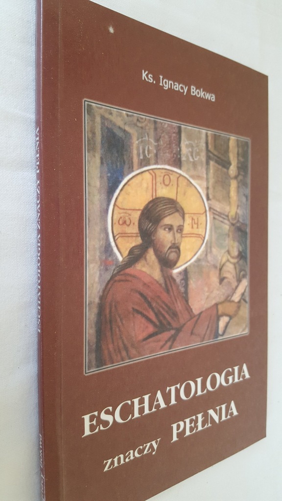 ESCHATOLOGIA ZNACZY PEŁNIA Bokwa