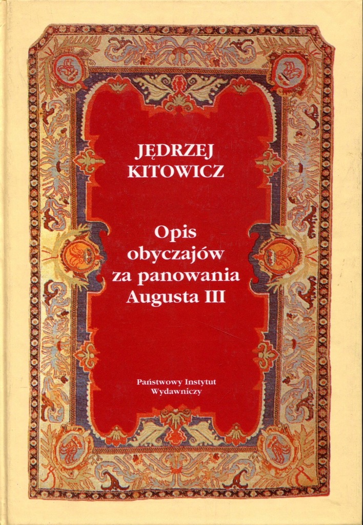 Za Panowania Augusta Iii Wszystkie Sejmy OPIS OBYCZAJÓW ZA PANOWANIA AUGUSTA III KITOWICZ - 7426584228