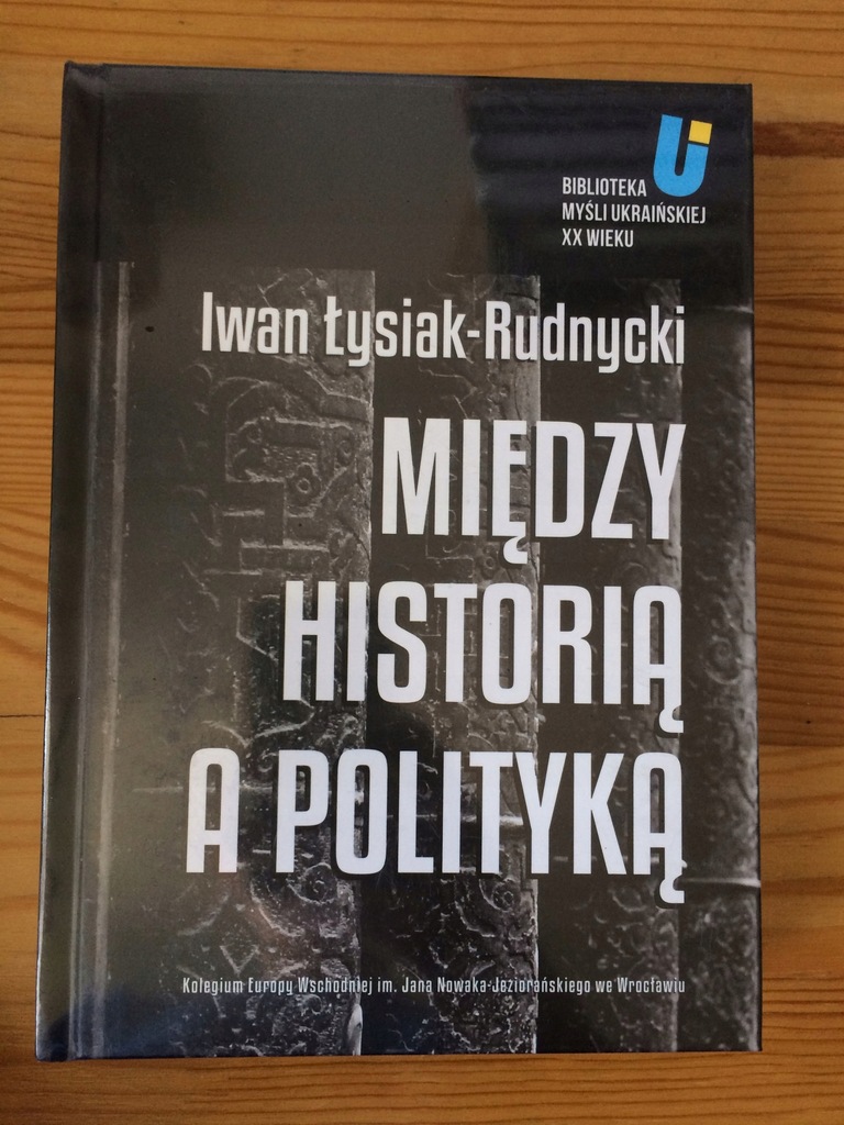 Iwan Łysiak-Rudnicki Między historią a polityką