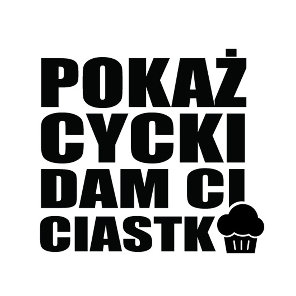 Naklejka Pokaż Cycki Dam Ci Ciastko 16cm