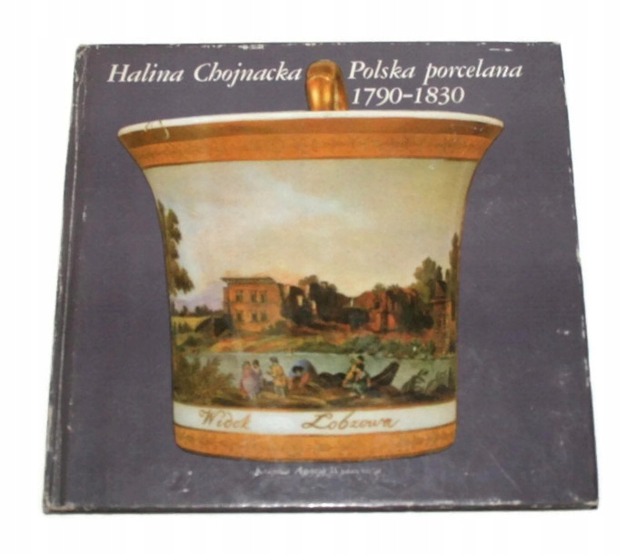 Polska porcelana 1790-1830 H. Chojnacka 1981