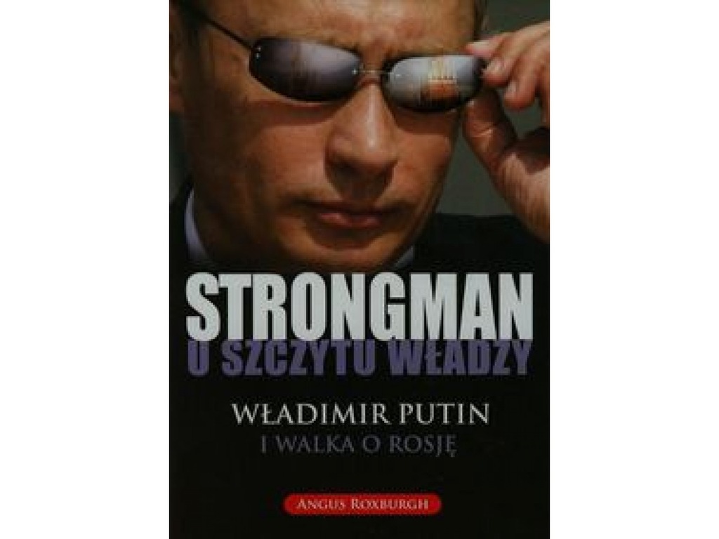 Strongman u szczytu władzy - Roxburgh Angus