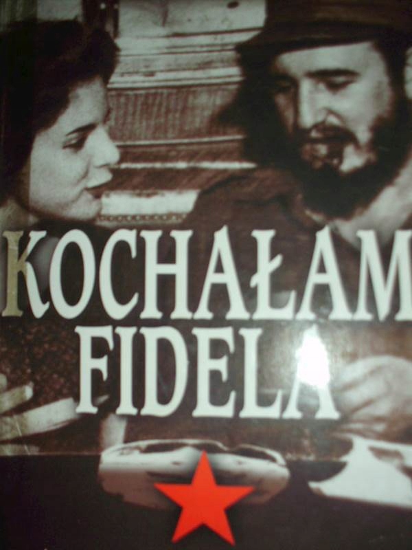 Kochałam Fidela Moje życie moja miłość... - Lorenz