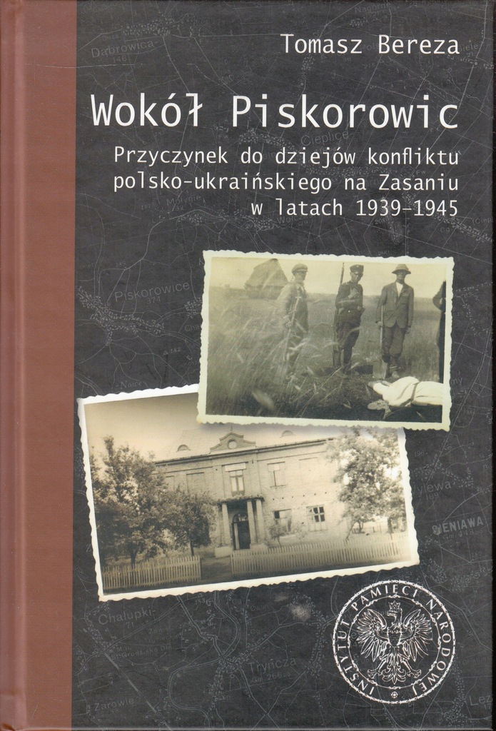 WOKÓŁ PISKOROWIC * TOMASZ BEREZA * IPN