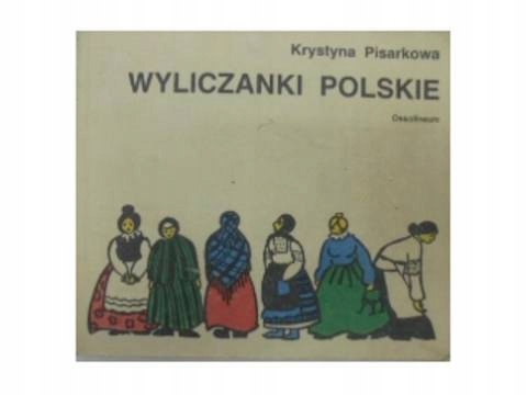 Wyliczanki polskie - K Pisarkowa 1988