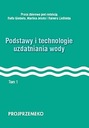 PODSTAWY I TECHNOLOGIE UZDATNIANIA WODY TOM 1