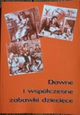 Dawne i współczesne zabawki Historia zabawek średniowiecze Galicja II RP