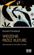 Widzenie przez kulturę. Wprowadzenie do teorii kultury wizualnej