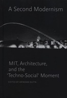 A Second Modernism: MIT, Architecture, and the