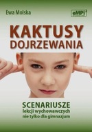 Kaktusy dojrzewania. Scenariusze lekcji wychowawczych nie tylko dla gimnazj