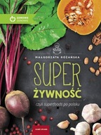 Super Żywność czyli superfoods po polsku Małgorzata Różańska