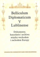 Belliculum Diplomaticum V Lublinense. Dokumenty, kancelarie i archiwa międz