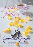 Pośród żółtych płatków róż Gabriela Gargaś