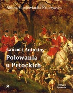 Łańcut i Antoniny Polowania u Potockich