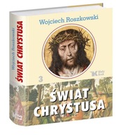 Świat Chrystusa Tom 3 Wojciech Roszkowski