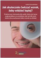 Jak skutecznie ćwiczyć wzrok, żeby widzieć lepiej? Isolde Schraufitetter