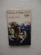 JENSEN-UPADEK KRÓLA WP/SERIA DZIEŁ LIT. LITERATURA DUŃSKA DANIA SKANDYNAWIA