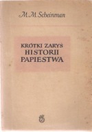 KRÓTKI ZARYS HISTORII PAPIESTWA / M.M.SCHEINMAN.