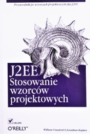 J2EE STOSOWANIE WZORCÓW PROJEKTOWYCH William CRAWFORD, Jonathan KAPLAN