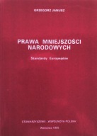PRAWA MNIEJSZOŚCI NARODOWYCH STANDARDY EUROPEJSKIE Grzegorz JANUSZ